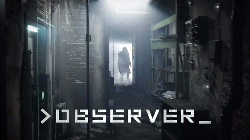 Observer (مشاهده کننده ) بازی اول شخصی است که به گفته سازندگان آن Bloober Team حس ترس را وارد پوست و استخوان شما می کند. این بازی امروز 24 مرداد برای Linux, Microsoft Windows, OS X, PlayStation 4  و Xbox One عرضه شد.