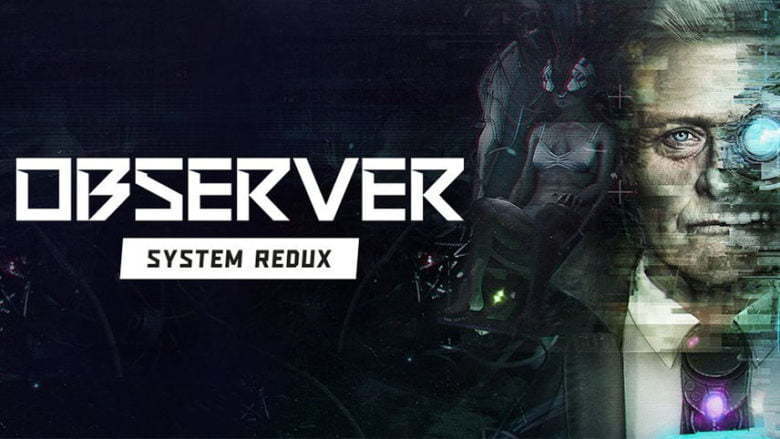 تریلر هنگام عرضه‌ بازی Observer: System Redux