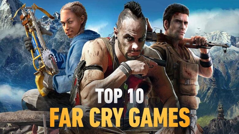 بهترین بازی های Far Cry