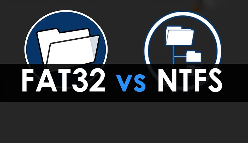 تفاوت فرمت ntfs و fat32 ؛ کدام بهتر است؟
